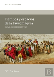 Tiempos Y Espacios De La Tauromaquia