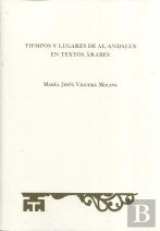 Tiempos Y Lugares De Al-Andalus En Textos Árabes