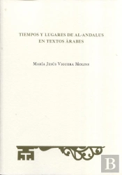 Tiempos Y Lugares De Al-Andalus En Textos Árabes