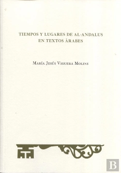 Bertrand.pt - Tiempos Y Lugares De Al-Andalus En Textos Árabes