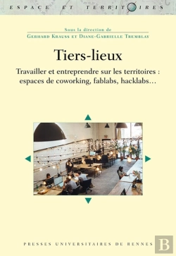 Bertrand.pt - Tiers-Lieux ; Travailler Et Entreprendre Sur Les Territoires : Espaces De Coworking, Fablabs, Hacklabs...