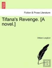 Tifana'S Revenge. (A Novel.)