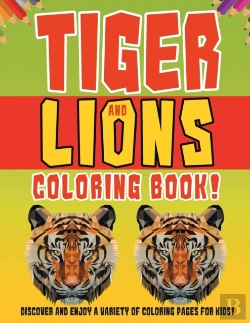 Bertrand.pt - Tiger And Lions Coloring Book! Discover And Enjoy A Variety Of Coloring Pages For Kids!
