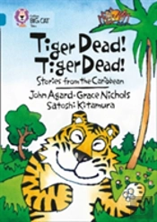 Tiger Dead! Tiger Dead! Stories From The Caribbean