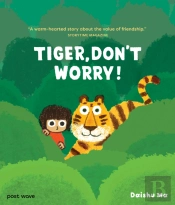 Tiger, Don'T Worry!