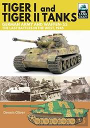 Tiger I And Tiger Ii Tanks, German Army And Waffen-Ss, The Last Battles In The West, 1945