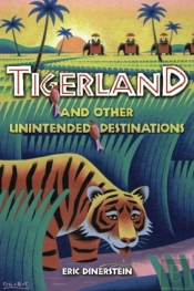 Tigerland And Other Unintended Destinations
