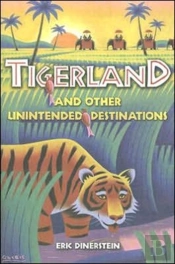 Tigerland And Other Unintended Destinations