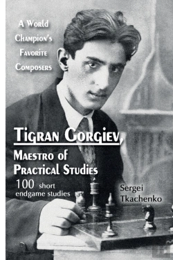 Bertrand.pt - Tigran Gorgiev, Maestro Of Practical Studies: A World Champion'S Favorite Composers