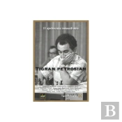Tigran Petrosian. El Ajedrecista Indescifrable