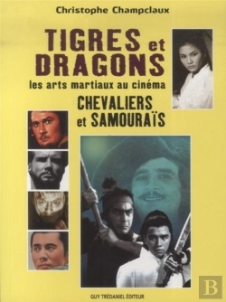 Bertrand.pt - Tigres Et Dragons, Chevaliers Et Samouraïs ; Les Arts Martiaux Au Cinéma