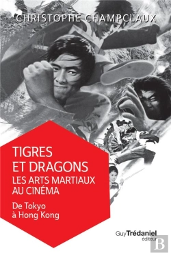 Bertrand.pt - Tigres Et Dragons : Les Arts Martiaux Au Cinéma Tome 1 ; De Tokyo À Hong-Kong