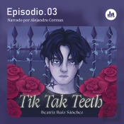 Tik Tak Teeth. Episodio 03