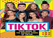 Tik Tok: 100% Unofficial The Guide To The Biggest Stars Of Tik Tok