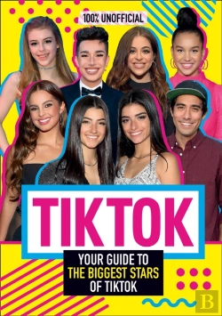 Bertrand.pt - Tik Tok: 100% Unofficial The Guide To The Biggest Stars Of Tik Tok