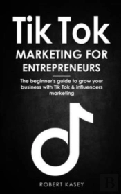 Tik Tok Marketing For Entrepreneurs