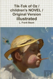 Tik-Tok Of Oz / Children'S Novel / Original Version Illustrated