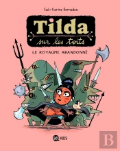 Tilda Sur Les Toits Tome 4 : Le Royaume Abandonné