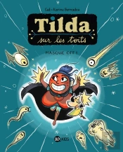 Tilda Sur Les Toits Tome 5 : Masque Off !