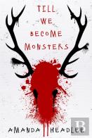 Till We Become Monsters