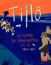 Tillô Tome 3 ; Les Hommes Qui Transforment Les Os