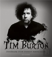 Tim Burton ; Itinéraire D'Un Enfant Particulier
