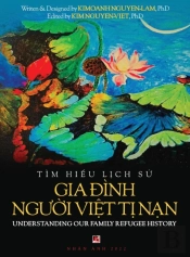 Tim HiểU LịCh Sử Gia ĐInh NgườI ViệT Tị Nam - Understanding Our Family Refugee History (Vietnamese/American)