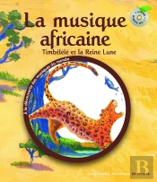 Timbélélé Et La Reine Lune ; La Musique Africaine