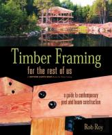 Timber Framing For The Rest Of Us