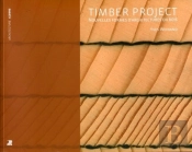 Timber Project ; Nouvelles Formes D'Architectures En Bois