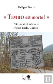 'Timbo Est Morte !' - Vie, Mort Et Memoire (Fouta-Dialo, Guinee)