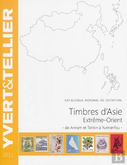 Bertrand.pt - Timbres D'Asie, Extrême-Orient ; De Annam Et Tonkin À Yunnanfou (Édition 2015)