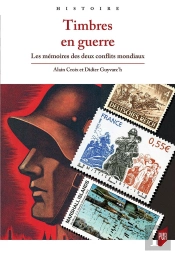 Timbres En Guerre ; Les Mémoires Des Deux Conflits Mondiaux