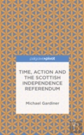 Time And Action In The Scottish Independence Referendum