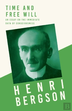 Bertrand.pt - Time And Free Will - An Essay On The Immediate Data Of Consciousness