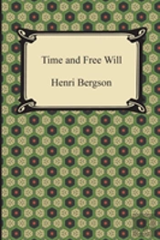 Time And Free Will: An Essay On The Immediate Data Of Consciousness