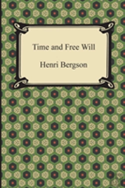 Bertrand.pt - Time And Free Will: An Essay On The Immediate Data Of Consciousness