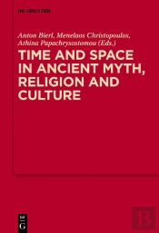 Time And Space In Ancient Myth, Religion And Culture