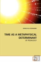 Time As A Metaphysical Determinant