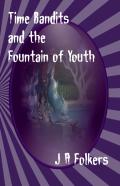 Time Bandits And The Fountain Of Youth