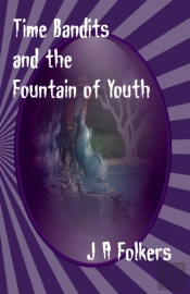 Time Bandits And The Fountain Of Youth