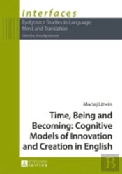 Time, Being And Becoming: Cognitive Models Of Innovation And Creation In English
