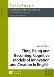 Time, Being And Becoming: Cognitive Models Of Innovation And Creation In English