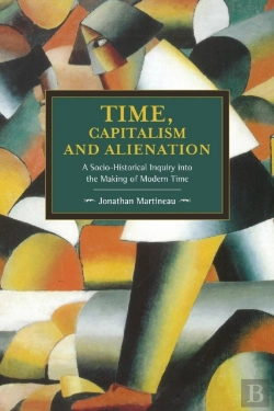 Bertrand.pt - Time, Capitalism, And Alienation: A Socio-Historical Inquiry Into The Making Of Modern Time