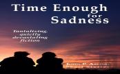 Time Enough For Sadness