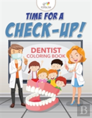 Time For A Check-Up! Dentist Coloring Book