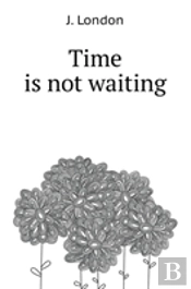 Time Is Not Waiting,