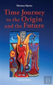 Time Journey To The Origin And The Future