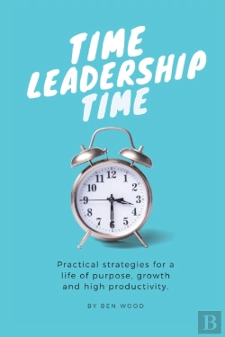 Bertrand.pt - Time Leadership Time - Practical Strategies For A Life Of Purpose, Growth & High Productivity