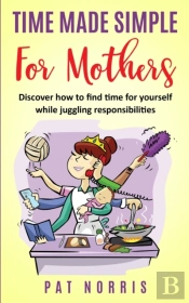 Time Made Simple For Mothers: Discover H